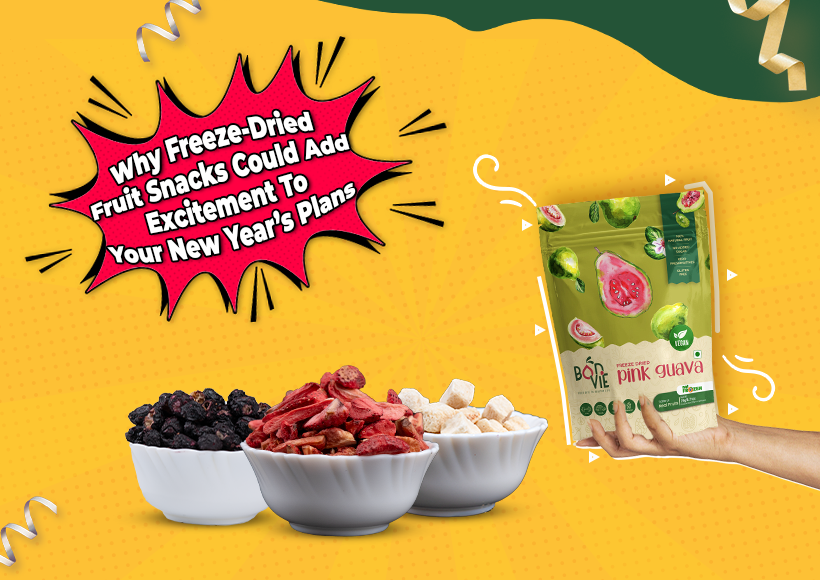 Why Freeze-Dried Fruit Snacks Could  Add Excitement To Your New Year’s Plans?