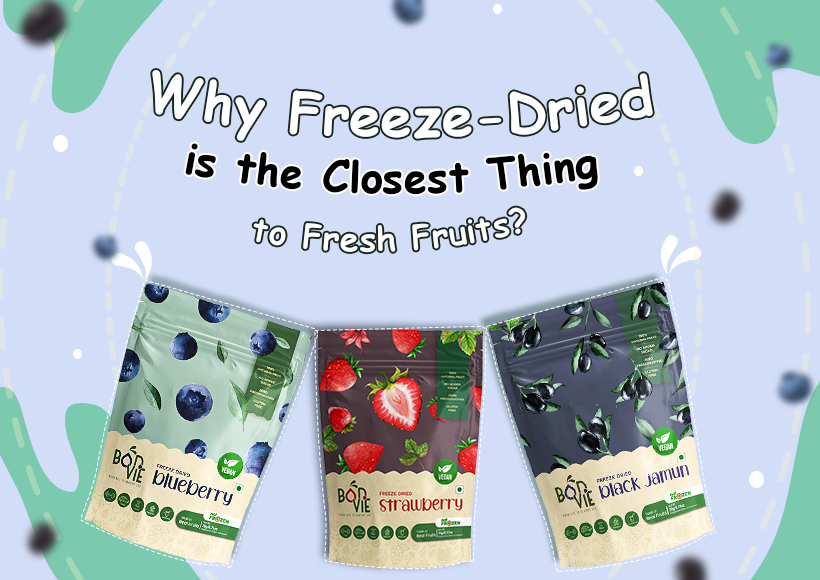 Why Freeze-Dried is the Closest Thing to Fresh Fruits?